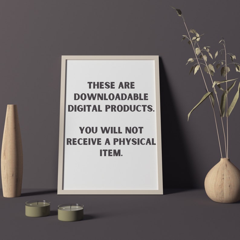 May include: A white framed poster with the text "These are downloadable digital products. You will not receive a physical item."