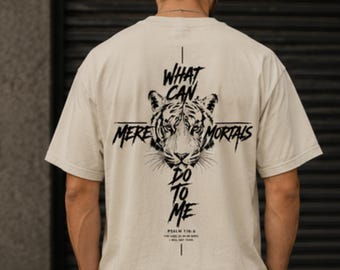 What Can Mere Mortals Do To Me Shirt, Psalm 118:6 Tiger Cross Tee, Christian Streetwear T-Shirt, Comfort Colors 1717 Mens Faith Shirt
