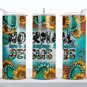 Normal isn&#39;t coming back Jesus is with gemstone 20 oz skinny tumbler png, Christian tumbler wrap png, 20 oz tumbler designs, png download