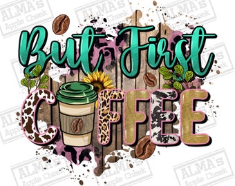But first coffee png sublimation design download, coffee png, coffee love png, coffee time png,western coffee png,sublimate designs download