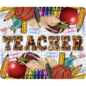 May include: A colorful digital design featuring the word "TEACHER" in leopard print with various school supplies, including a basketball, football, apples, crayons, pencils, rulers, and a globe.