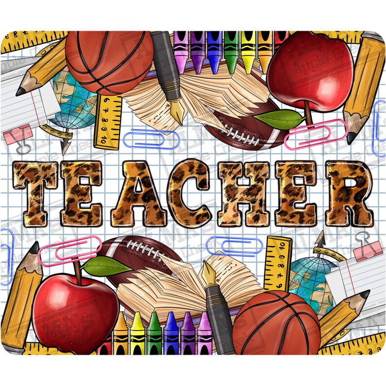 May include: A colorful digital design featuring the word "TEACHER" in leopard print with various school supplies, including a basketball, football, apples, crayons, pencils, rulers, and a globe.
