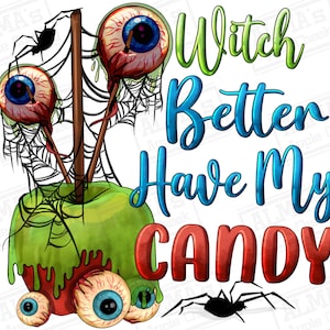 Witch better have my candy png sublimation design download, happy halloween png, spooky vibes png, Halloween png, sublimate designs download