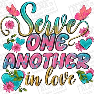 Serve one another in love png sublimation design download, Christian png, Religious png, western png design, sublimate designs download