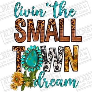 Living the small town dream png sublimation design download, small town png, western png design, sublimate designs download