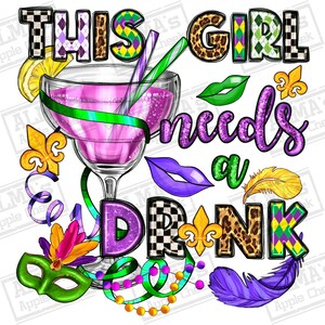 This girl needs a drink png sublimation design download, Happy Mardi Gras png, Mardi Gras carnaval png, sublimate download