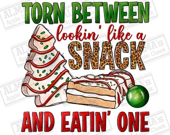 Torn between lookin' like a snack and eatin' one png sublimation design download, Christmas png, Merry Christmas png, designs download