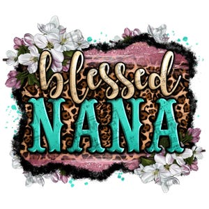 Blessed nana png sublimation design download, western nana png, floral nana png, blessed png, Mother&#39;s Day png, sublimate designs download