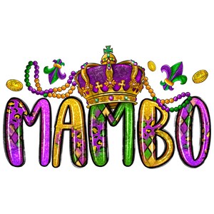 May include: Purple, gold, and green Mardi Gras themed graphic with the word "MAMBO" in a glittery font. The word is decorated with beads, a crown, and fleur-de-lis.
