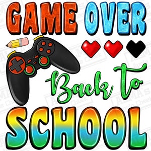 Game over back to school png sublimation design download, school love png, school life png, game day png, sublimate designs download