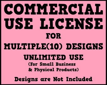 Commercial Use License for Small Businesses and Physical Products, Multiple (10) Design, Unlimited Use, Commercial Use License