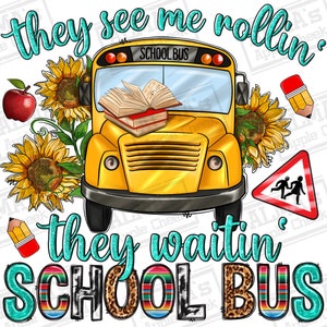 They see me rollin&#39; they waitin&#39; school bus png , back to school png,school bus driver png,western school bus png,sublimate designs download