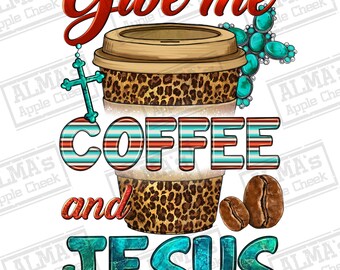 Give me coffee and Jesus png sublimation design download, Christian png, coffee love png, Jesus png, sublimate designs download