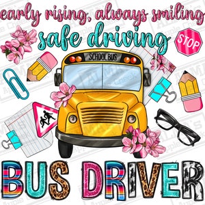 Early rising always smiling safe driving bus driver png, back to school png, school bus driver png, western driver png, sublimate download