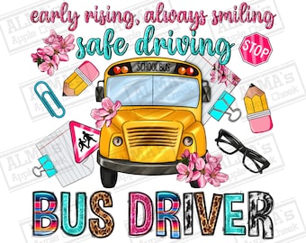 Early rising always smiling safe driving bus driver png, back to school png, school bus driver png, western driver png, sublimate download