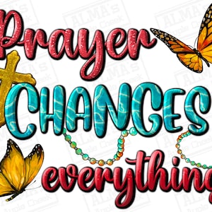 Prayer changes everything png sublimation design download, Christian png, Faith png, Pray png, sublimate designs download