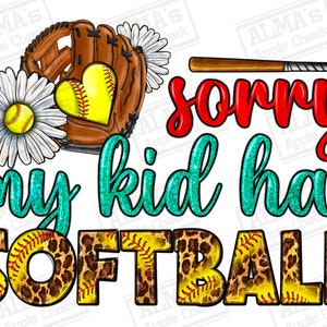 Sorry my kid has Softball png sublimation design download, Softball png, Softball game png, sports png, sublimate designs download