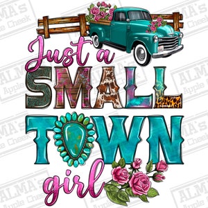 Just a small town girl with truck png sublimation design download, small town png, small town png, western png design, designs download