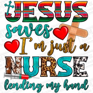 Jesus saves i&#39;m just a Nurse lending my hand png sublimation design download, Christian png, Nurse png, Nursing png, designs download