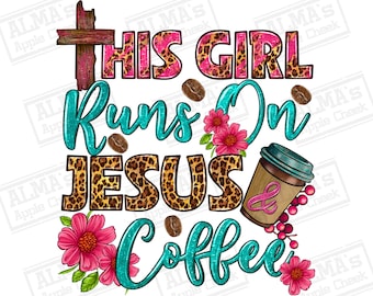 This girl runs on Jesus coffee png sublimation design download, Christian png, Jesus png, coffee love png, Jesus coffee png,designs download
