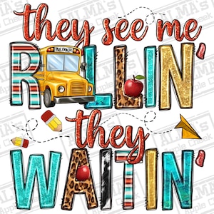 They see me rollin they waitin&#39; png sublimation design download, back to school png, school bus driver png, sublimate designs download