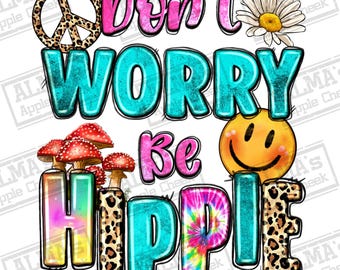 No te preocupes, sé hippie, descarga de diseño de sublimación PNG, hippie PNG, alma hippie PNG, signo de pieza PNG, vibraciones hippies PNG, descarga de sublimación
