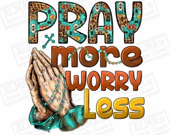 Pray more worry less png sublimation design download, Christian png, Jesus png, Pray png, Cross png,Religious png,sublimate designs download