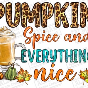 Peut inclure: Une illustration numérique d'un latte à la citrouille et aux épices avec de la crème fouettée, entourée de feuilles d'automne et du texte "Pumpkin Spice and Everything Nice" dans une police à imprimé léopard.