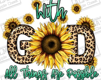 With god all things are possible sunflower png sublimation design download, Christian png, God png, Religious png sublimate designs download