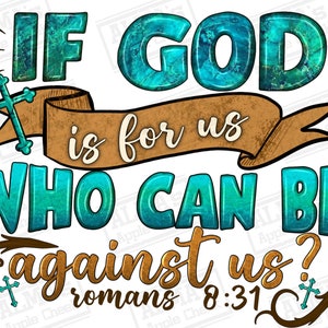If God is for us who can be against us png sublimation design download, Christian png, Faith png, God png, sublimate designs download