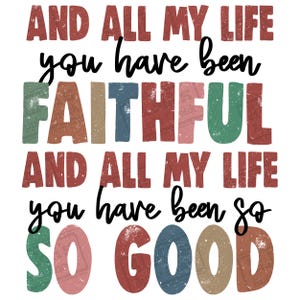 All my life Faithful png sublimation design download, Christian png, Faith png, Jesus png, Bible verse png, Religious png sublimate download