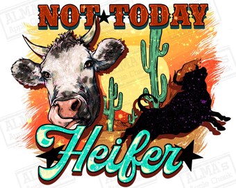 Not today Heifer png sublimation design download, hand drawn cow png, Heifer cow png, cute cow png, sublimate designs download