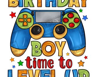 Birthday boy time to level up png sublimation design download, birthday party png, birthday png, birthday boy png, sublimate design download