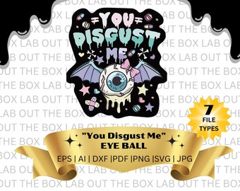 Eye " You Disgust Me" Halloween Funny Joke Quote - T Shirt - Design - 7 File Types Eps | Dxf | Eps | Ai | Svg | Png | Pdf | Jpg