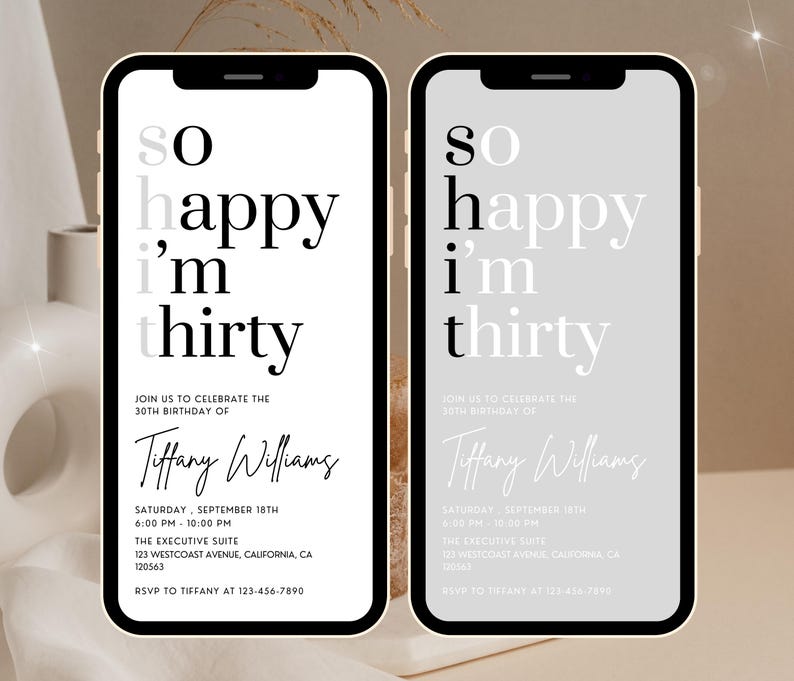 May include: Two black and white phone screen mockups with a birthday invitation. The text reads "So happy I'm thirty." The invitation includes the date, time, location, and RSVP information.