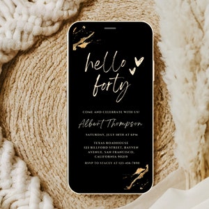 May include: Black and gold digital invitation for a 40th birthday party. The invitation says "hello forty" with gold hearts and a gold abstract design. The invitation includes the name "Albert Thompson", the date and time of the party, the location, and RSVP information.