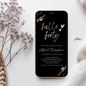May include: Black and gold smartphone invitation for a 40th birthday party. The invitation reads "hello forty" with gold hearts and includes the name "Albert Thompson", the date and time of the party, and the location.