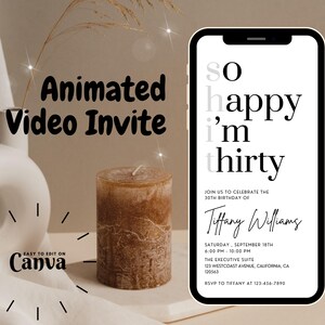 May include: A black and white animated video invitation for a 30th birthday party. The invitation reads "So happy I'm thirty" and includes the party details: date, time, location, and RSVP information.