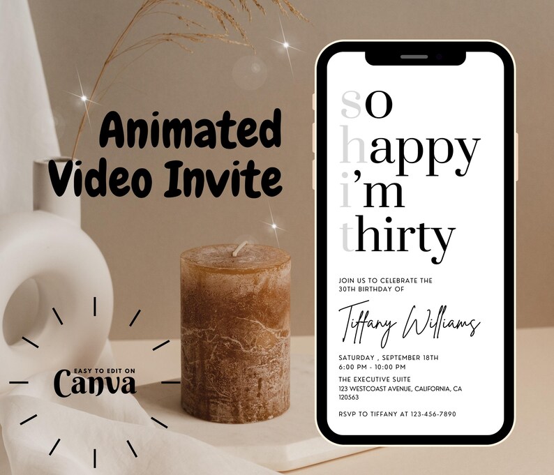 May include: A black and white animated video invitation for a 30th birthday party. The invitation reads "So happy I'm thirty" and includes the party details: date, time, location, and RSVP information.