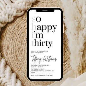 May include: A white and black phone screen with a birthday invitation. The text reads "So happy I'm thirty." The invitation is for Tiffany Williams' 30th birthday party on Saturday, September 18th from 6:00 PM to 10:00 PM at The Executive Suite, 123 Westcoast Avenue, California, CA 120563. RSVP to Tiffany at 123-456-7890.