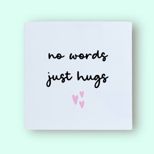 Pas de mots, juste des câlins, une pensée pour vous, une carte de deuil, désolé pour votre perte