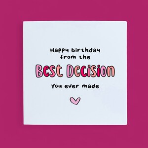 Carte de joyeux anniversaire drôle, meilleure décision que vous ayez jamais prise, mari, femme