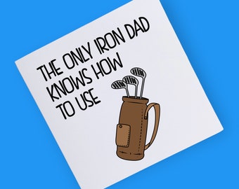 Only Iron Dad Uses, Golf Card, Dad Birthday Card, Card For Golf Fan