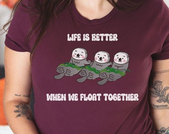 Life Is Better, When We Float Together, Otter Shirt, Otter, Otter Lover, Otter Lover Gift, Otter Gift, I Love Otters, Cute Otter, Cute Shirt