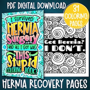 May include: A digital download of 31 coloring pages for hernia recovery. The cover features a colorful illustration with the text "I survived hernia surgery and all I got was this stupid coloring book?" and "Got hernia? I don't."