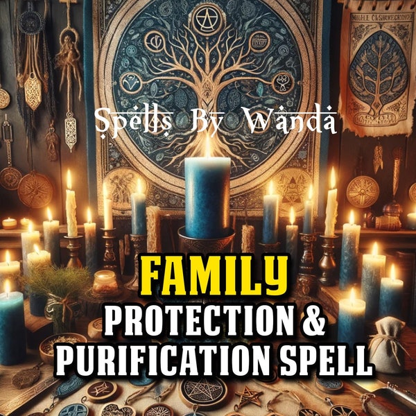 Family PROTECTION Spell - Keep My Family Safe - Same Day Casting