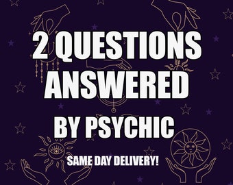 2 Questions Answered by Psychic Medium - 3-6 Hours Fast Delivery