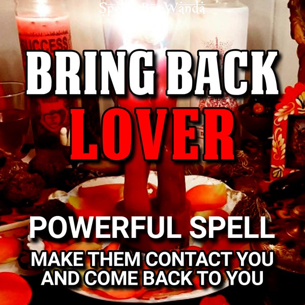 BRING BACK LOVER Spell - Come Back To Me Spell, Bring Ex Back, Return To Me, Same Day, Fast Results