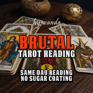 May include: Tarot card reading with the text "BRUTAL TAROT READING". The image features tarot cards with colorful illustrations, arranged on a wooden surface. The text "SAME DAY READING NO SUGAR COATING" is also visible.