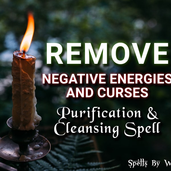 REMOVE Negative Energies & Curses - Powerful AURA PURIFICATION Spell, Same Day Casting, Fast Results